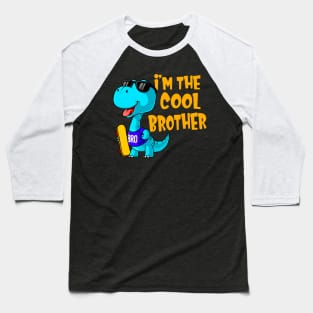 I'm The Cool Brother Of Funny Dinosaur Kids Baseball T-Shirt